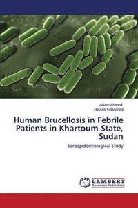 bokomslag Human Brucellosis in Febrile Patients in Khartoum State, Sudan