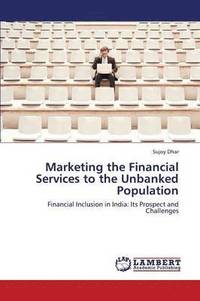 bokomslag Marketing the Financial Services to the Unbanked Population