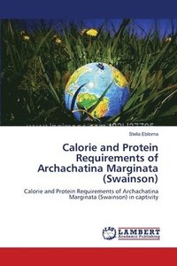 bokomslag Calorie and Protein Requirements of Archachatina Marginata (Swainson)