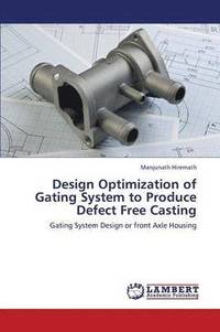 bokomslag Design Optimization of Gating System to Produce Defect Free Casting