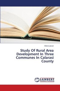 bokomslag Study Of Rural Area Development In Three Communes In Calarasi County