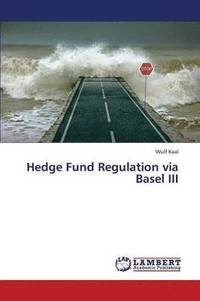 bokomslag Hedge Fund Regulation via Basel III