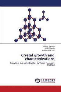bokomslag Crystal growth and characterizations