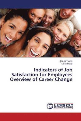 Indicators of Job Satisfaction for Employees Overview of Career Change 1