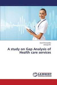 bokomslag A Study on Gap Analysis of Health Care Services