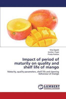 Impact of period of maturity on quality and shelf life of mango 1