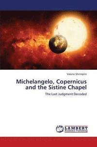 bokomslag Michelangelo, Copernicus and the Sistine Chapel