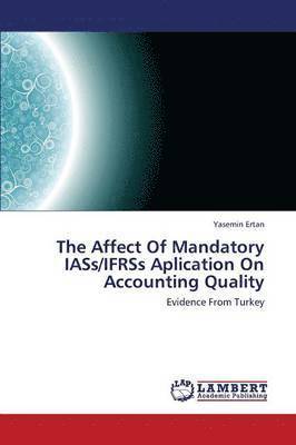 bokomslag The Affect of Mandatory Iass/Ifrss Aplication on Accounting Quality