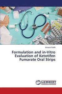 bokomslag Formulation and in-Vitro Evaluation of Ketotifen Fumarate Oral Strips