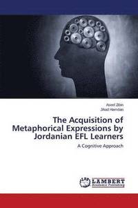 bokomslag The Acquisition of Metaphorical Expressions by Jordanian Efl Learners