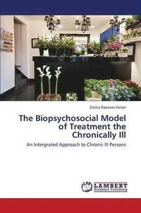 bokomslag The Biopsychosocial Model of Treatment the Chronically Ill