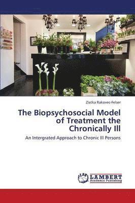 The Biopsychosocial Model of Treatment the Chronically Ill 1