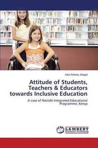 bokomslag Attitude of Students, Teachers & Educators towards Inclusive Education