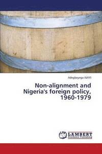 bokomslag Non-Alignment and Nigeria's Foreign Policy, 1960-1979