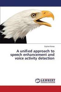 bokomslag A uni&#64257;ed approach to speech enhancement and voice activity detection