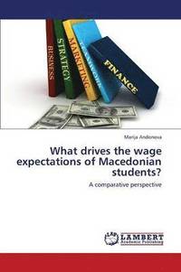 bokomslag What drives the wage expectations of Macedonian students?