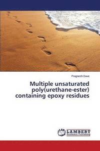bokomslag Multiple Unsaturated Poly(urethane-Ester) Containing Epoxy Residues