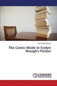 bokomslag The Comic Mode in Evelyn Waugh's Fiction