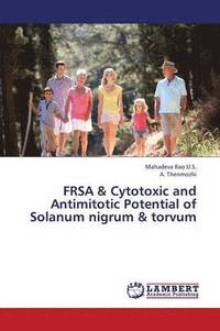 bokomslag FRSA & Cytotoxic and Antimitotic Potential of Solanum nigrum & torvum