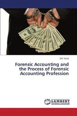 Forensic Accounting and the Process of Forensic Accounting Profession 1