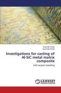 bokomslag Investigations for Casting of Al-Sic Metal Matrix Composite