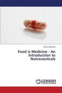 bokomslag Food Is Medicine - An Introduction to Nutraceuticals