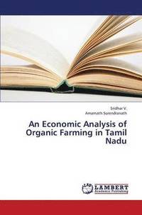 bokomslag An Economic Analysis of Organic Farming in Tamil Nadu