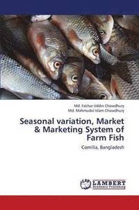 bokomslag Seasonal variation, Market & Marketing System of Farm Fish