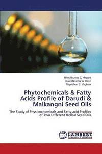 bokomslag Phytochemicals & Fatty Acids Profile of Darudi & Malkangni Seed Oils