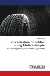 bokomslag Vulcanization of Rubber using Glutaraldehyde