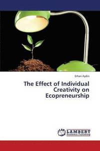 bokomslag The Effect of Individual Creativity on Ecopreneurship