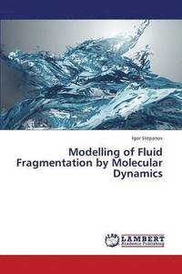 bokomslag Modelling of Fluid Fragmentation by Molecular Dynamics