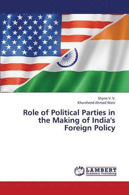 Role of Political Parties in the Making of India's Foreign Policy 1