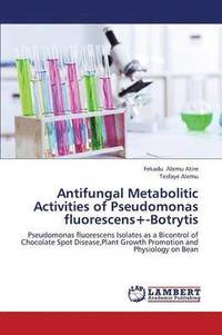 bokomslag Antifungal Metabolitic Activities of Pseudomonas Fluorescens+-Botrytis