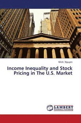 Income Inequality and Stock Pricing in the U.S. Market 1