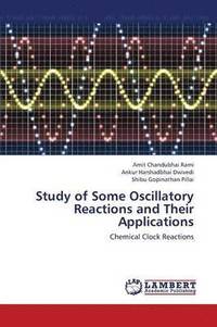 bokomslag Study of Some Oscillatory Reactions and Their Applications