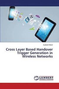bokomslag Cross Layer Based Handover Trigger Generation in Wireless Networks