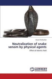 bokomslag Neutralization of Snake Venom by Physical Agents