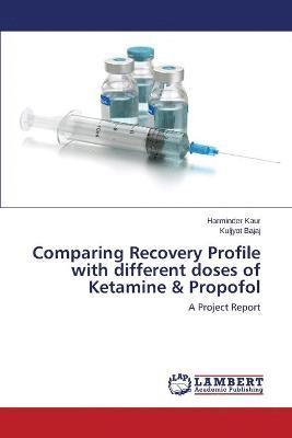 Comparing Recovery Profile with different doses of Ketamine & Propofol 1