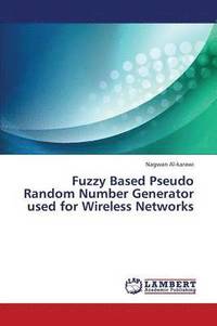 bokomslag Fuzzy Based Pseudo Random Number Generator Used for Wireless Networks