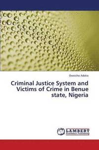 bokomslag Criminal Justice System and Victims of Crime in Benue State, Nigeria