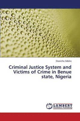 Criminal Justice System and Victims of Crime in Benue State, Nigeria 1