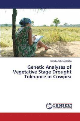 Genetic Analyses of Vegetative Stage Drought Tolerance in Cowpea 1