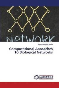 bokomslag Computational Aproaches to Biological Networks