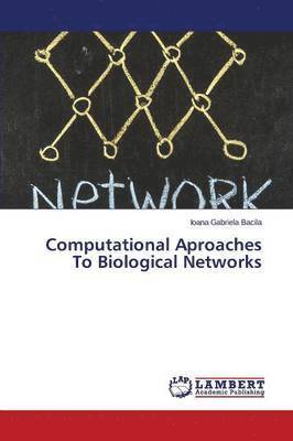 Computational Aproaches to Biological Networks 1