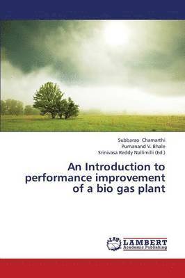 An Introduction to Performance Improvement of a Bio Gas Plant 1