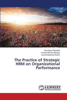 The Practice of Strategic HRM on Organizational Performance 1