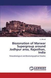 bokomslag Biozonation of Marwar Supergroup around Jodhpur area, Rajasthan, India