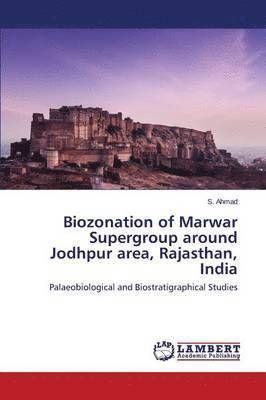 Biozonation of Marwar Supergroup around Jodhpur area, Rajasthan, India 1