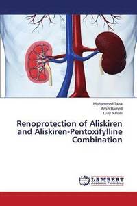 bokomslag Renoprotection of Aliskiren and Aliskiren-Pentoxifylline Combination